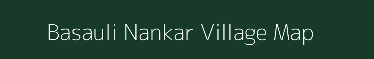 Basauli Nankar village map in Bihar