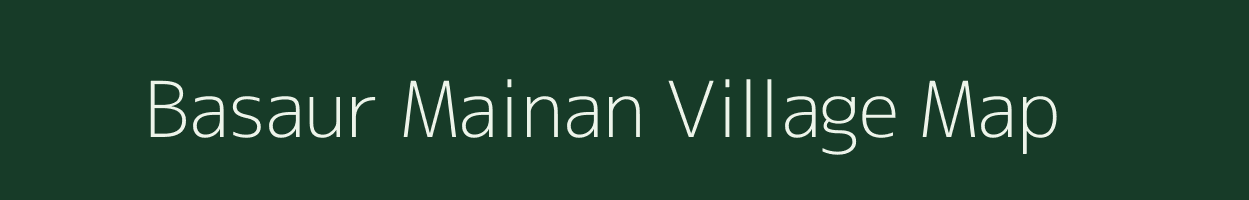 Basaur Mainan village map in Uttarakhand