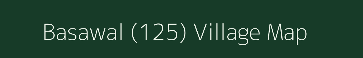 Basawal (125) village map in Haryana