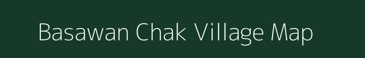 Basawan Chak village map in Uttar Pradesh