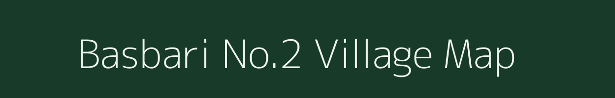 Basbari No.2 village map in Assam