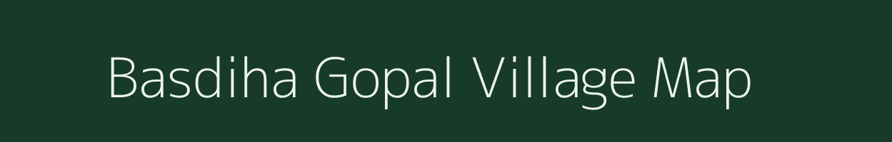 Basdiha Gopal village map in Bihar
