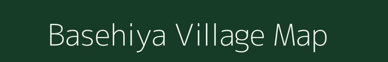 Basehiya village map in Uttar Pradesh