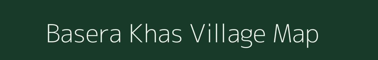 Basera Khas village map in Uttar Pradesh