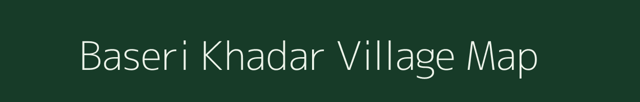 Baseri Khadar village map in Uttarakhand