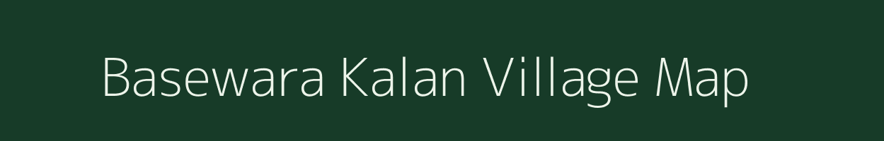 Basewara Kalan village map in Uttar Pradesh