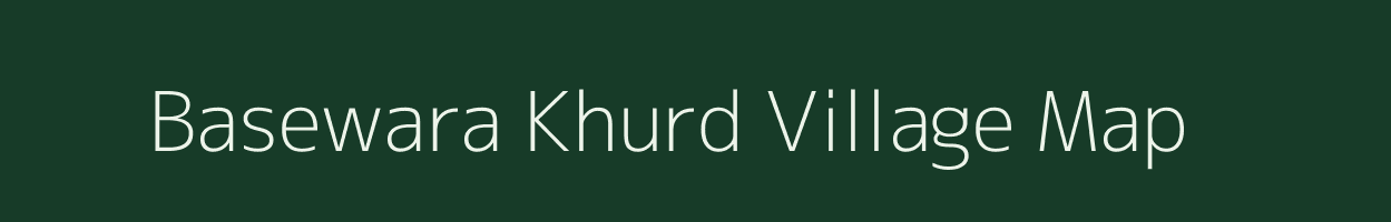 Basewara Khurd village map in Uttar Pradesh