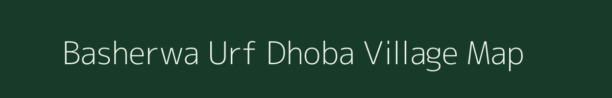 Basherwa Urf Dhoba village map in Jharkhand