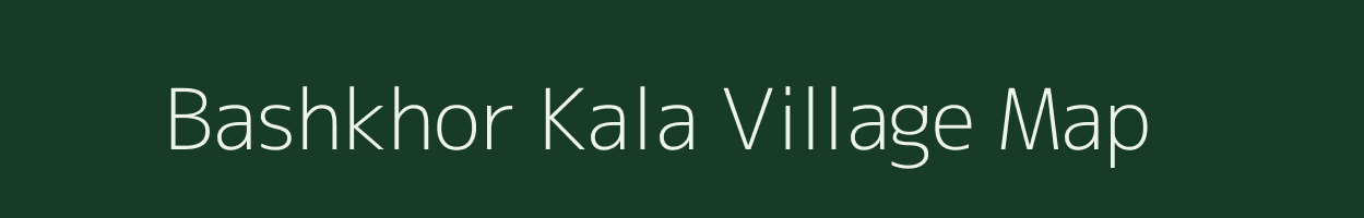 Bashkhor Kala village map in Uttar Pradesh