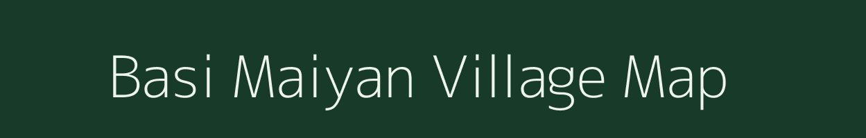 Basi Maiyan village map in Rajasthan