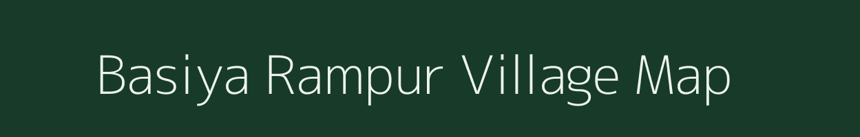 Basiya Rampur village map in Uttar Pradesh