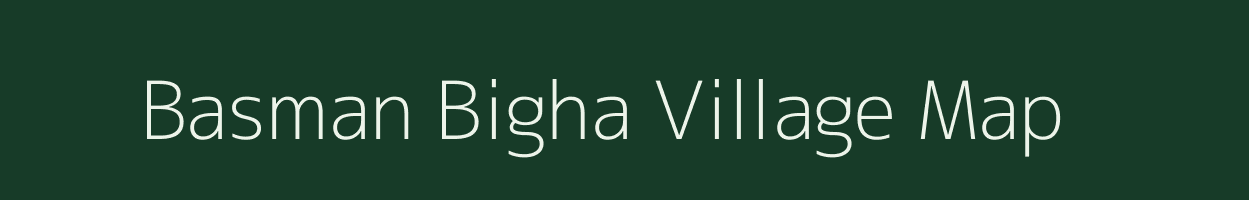 Basman Bigha village map in Bihar