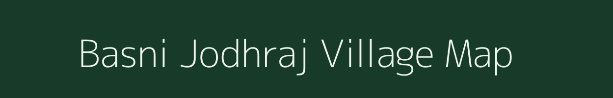 Basni Jodhraj village map in Rajasthan