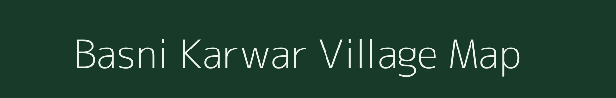 Basni Karwar village map in Rajasthan