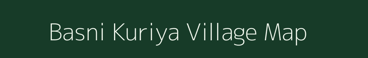 Basni Kuriya village map in Rajasthan