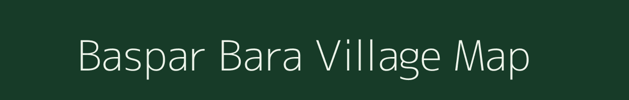 Baspar Bara village map in Uttar Pradesh