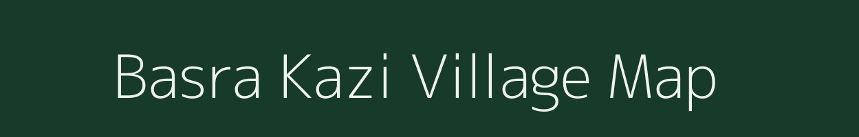 Basra Kazi village map in Bihar