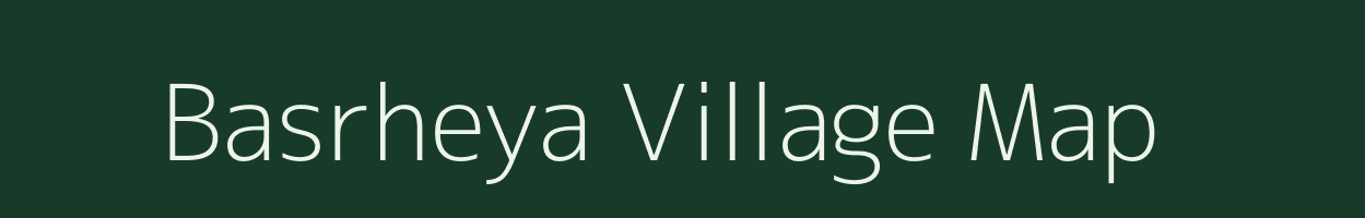 Basrheya village map in Uttar Pradesh