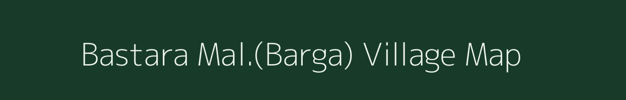 Bastara Mal.(Barga) village map in Madhya Pradesh