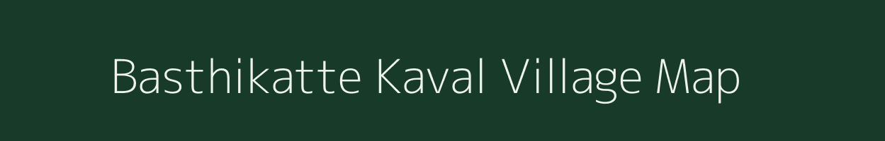 Basthikatte Kaval village map in Karnataka