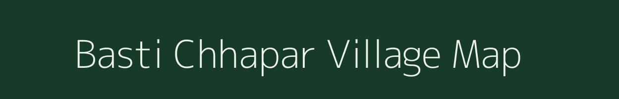 Basti Chhapar village map in Uttar Pradesh