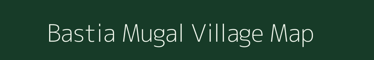 Bastia Mugal village map in Uttar Pradesh