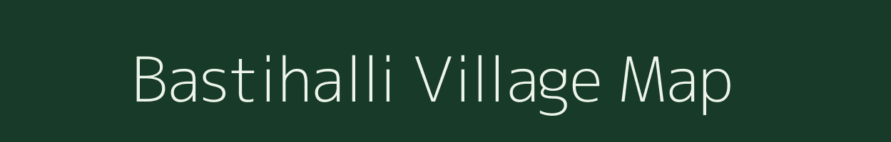 Bastihalli village map in Karnataka