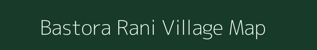 Bastora Rani village map in Uttar Pradesh