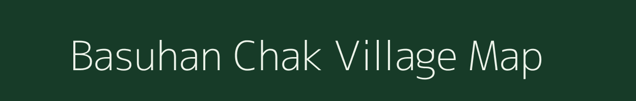 Basuhan Chak village map in Uttar Pradesh