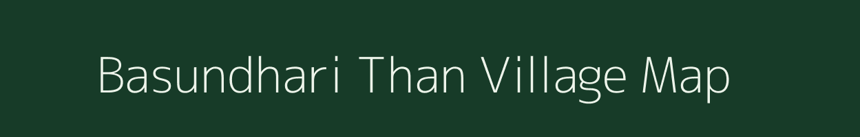 Basundhari Than village map in Assam