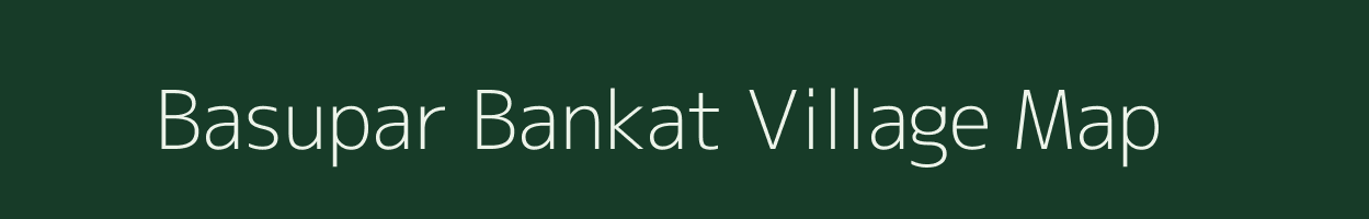 Basupar Bankat village map in Uttar Pradesh