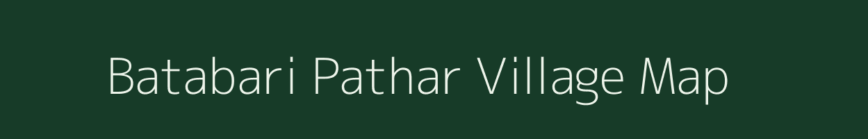 Batabari Pathar village map in Assam