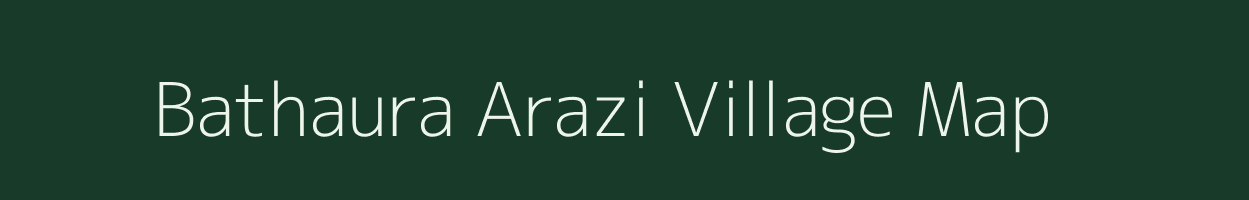 Bathaura Arazi village map in Bihar