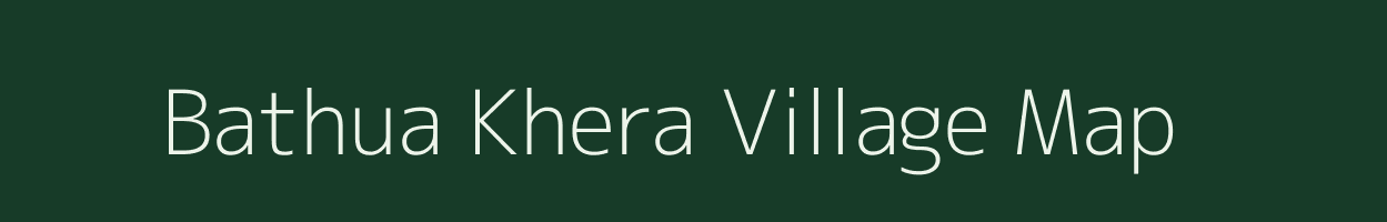 Bathua Khera village map in Uttar Pradesh