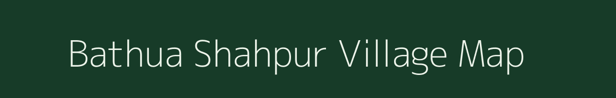 Bathua Shahpur village map in Uttar Pradesh