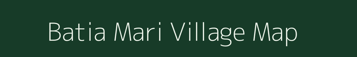 Batia Mari village map in Assam