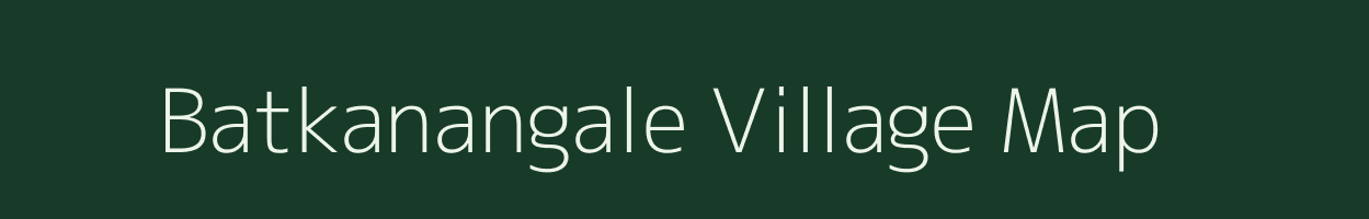 Batkanangale village map in Maharashtra