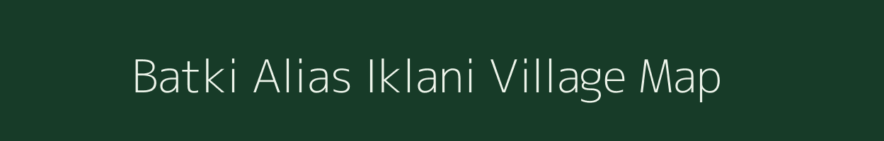 Batki Alias Iklani village map in Madhya Pradesh