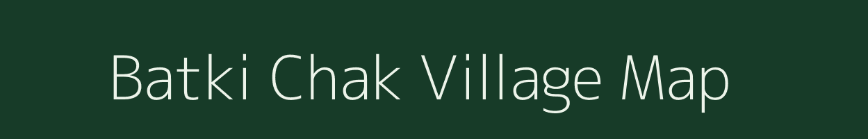 Batki Chak village map in West Bengal