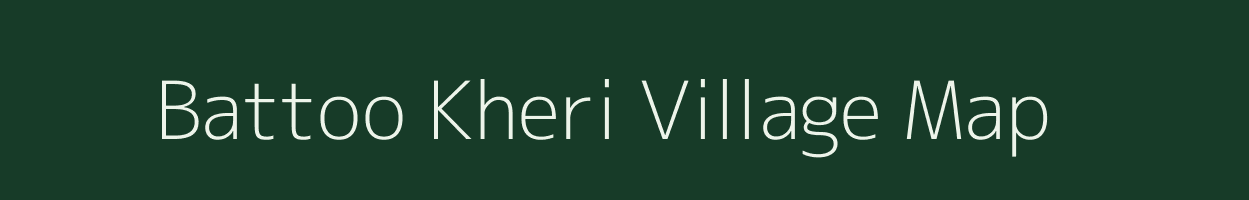 Battoo Kheri village map in Rajasthan