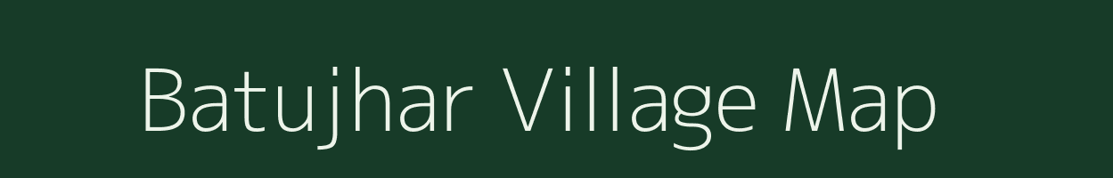 Batujhar village map in Jharkhand