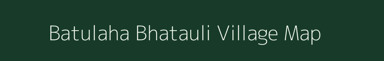 Batulaha Bhatauli village map in Uttar Pradesh