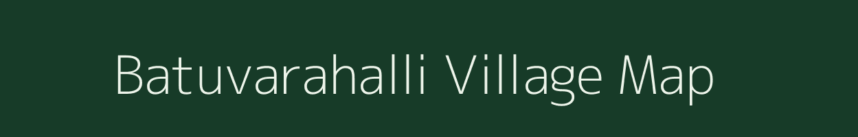 Batuvarahalli village map in Karnataka