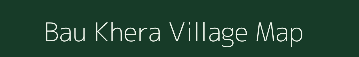 Bau Khera village map in Uttar Pradesh