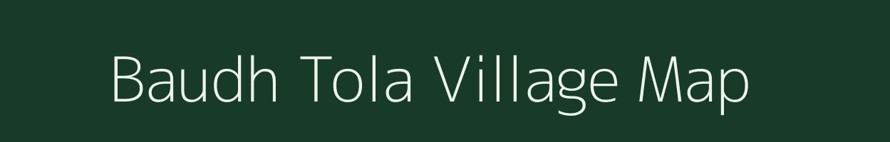 Baudh Tola village map in Bihar