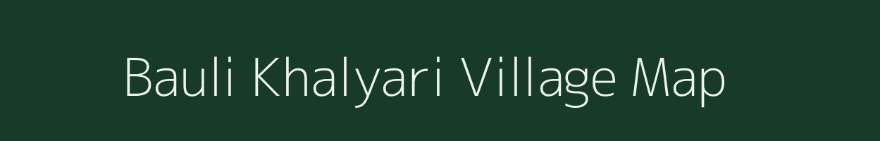 Bauli Khalyari village map in Uttarakhand