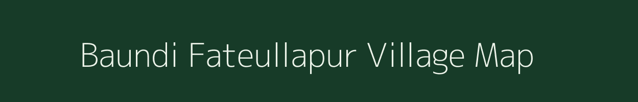 Baundi Fateullapur village map in Uttar Pradesh