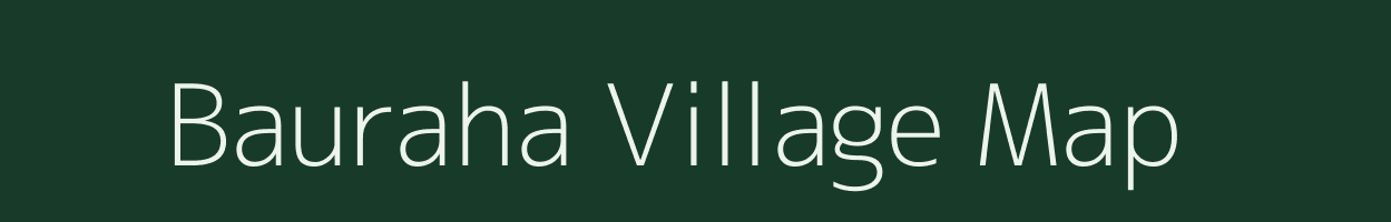 Bauraha village map in Bihar