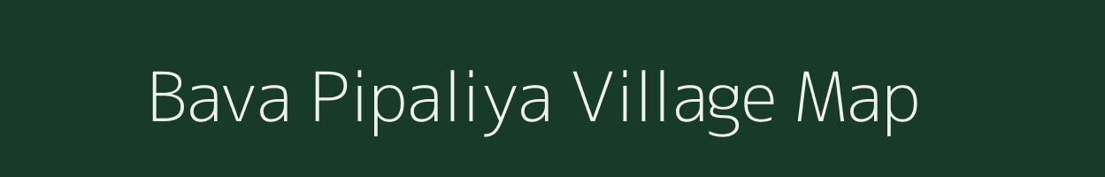 Bava Pipaliya village map in Gujarat