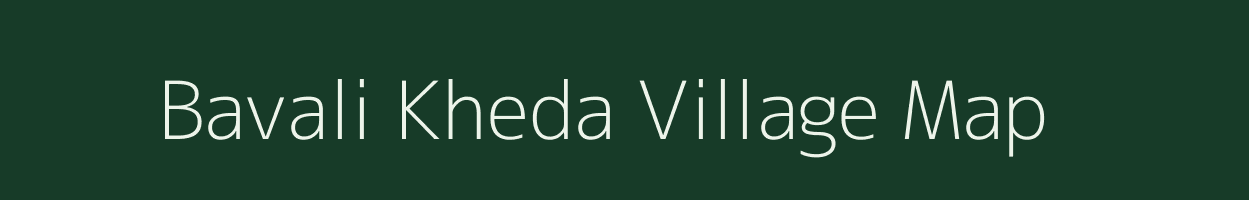 Bavali Kheda village map in Madhya Pradesh